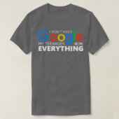 Ik heb geen Google nodig Mijn tiener weet alles T-shirt (Design voorkant)