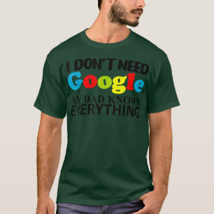 Ik heb geen Google nodig Mijn vader kent alles T-shirt