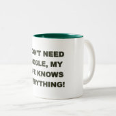 Ik heb geen google nodig, mijn vrouw weet alles -  tweekleurige koffiemok (Voorkant rechts)
