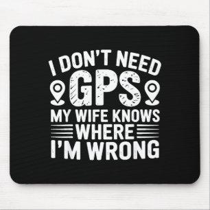 Ik heb geen GPS nodig mijn vrouw weet het Vader ec Muismat