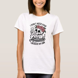 Ik heb geen houding nodig Sarcasme T-shirt