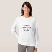 Ik Heb Geen Houding T-shirt (Voorkant volledig)
