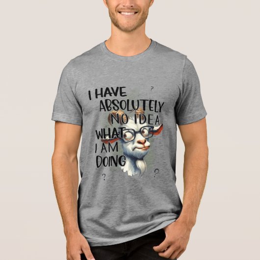 Ik heb geen idee geit Tri-Blend shirt (Voorkant)