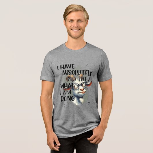 Ik heb geen idee geit Tri-Blend shirt (Voorkant volledig)