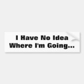 Ik heb geen idee waar ik ga... bumpersticker (Voorkant)