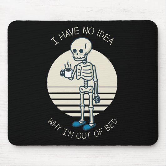 Ik heb geen idee waarom ik uit bed ben muismat (Voorkant)