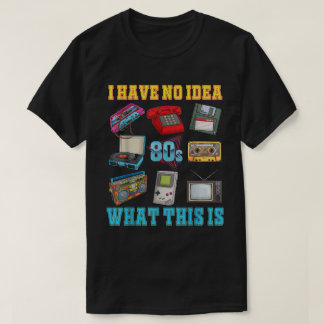 Ik heb geen idee wat dit is 80s 90s thema outfit t-shirt