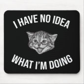 Ik heb geen idee wat ik doe met een grappig kattem muismat (Voorkant)