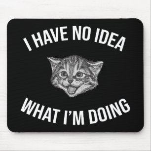 Ik heb geen idee wat ik doe met een grappig kattem muismat