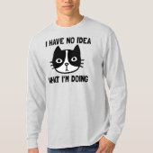 Ik heb geen idee wat ik doe met grappige kat t-shirt (Voorkant)
