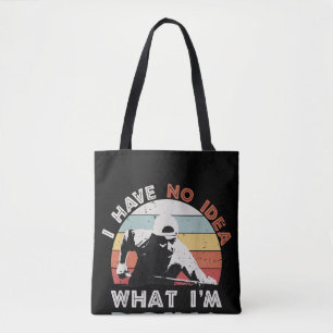 Ik heb geen idee wat ik doe... tote bag