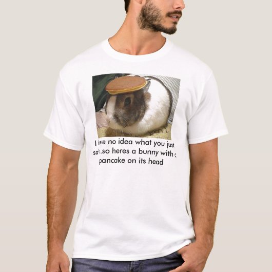 Ik heb geen idee wat je net zei...dus... t-shirt (Voorkant)