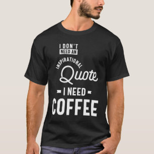 Ik heb geen Inspirerend prijsopgave nodig. Ik heb  T-shirt