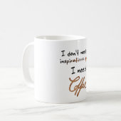 Ik heb geen inspirerend prijsopgave nodig koffiemok (Voorkant links)