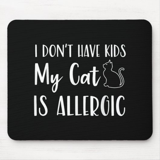 Ik heb geen Kinder kat Mijn kat is allergisch Grap Muismat (Voorkant)