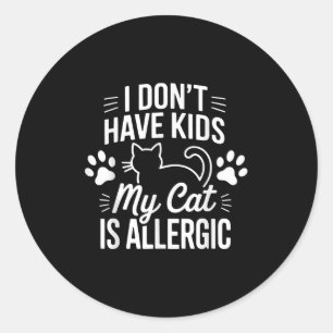 Ik heb geen Kinder kat Mijn kat is allergisch Grap Ronde Sticker