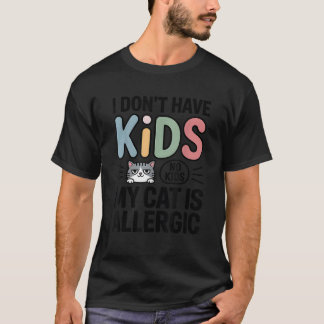 Ik Heb Geen Kinderen Mijn Kat Is Allergisch Grappi T-shirt