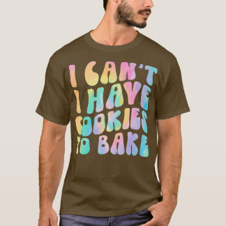 Ik heb geen koekjes om Cookie Baking Lover te bakk T-shirt