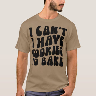 Ik heb geen koekjes om Cookie Baking Lover te bakk T-shirt