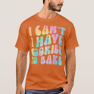 Ik heb geen koekjes om Cookie Baking Lover te bakk T-shirt