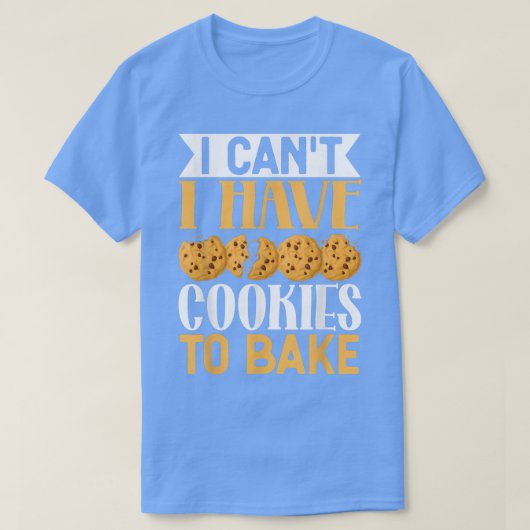 Ik heb geen koekjes om grappige koekjes te bakken. t-shirt (Design voorkant)