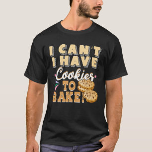 Ik heb geen koekjes om te bakken - grappige bakker t-shirt