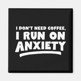 Ik heb geen koffie nodig, ik loop op angst magneet