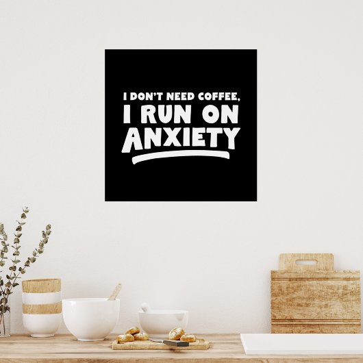 Ik heb geen koffie nodig, ik loop op angst poster (Keuken)