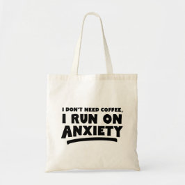 Ik heb geen koffie nodig, ik loop op angst tote bag