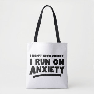Ik heb geen koffie nodig, ik loop op angst tote bag
