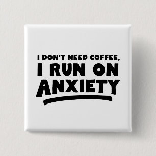 Ik heb geen koffie nodig, ik loop op angst vierkante button 5,1 cm