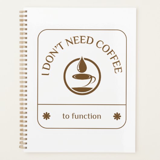 Ik heb geen koffie nodig om te functioneren planner (Voorkant)