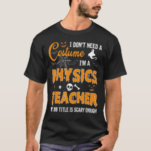 Ik heb geen kostuum nodig dat ik een natuurkundige t-shirt