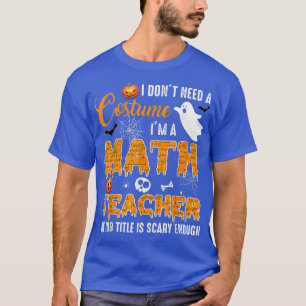 Ik heb geen kostuum nodig, ik ben leraar-Wiskunde- T-shirt