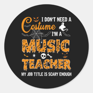 Ik heb geen kostuum nodig, ik ben muziekleraar-hal ronde sticker