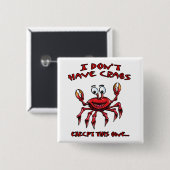 Ik heb geen krabben, behalve deze vierkante button 5,1 cm (Voorkant /achterkant)