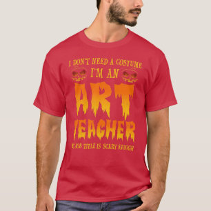 Ik heb geen kunstdocent nodig Halloween T-shirt