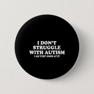 Ik heb geen last van autisme, ik ben er heel goed  ronde button 5,7 cm