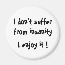 Ik heb geen last van waanzin, ik vind het leuk. magneet