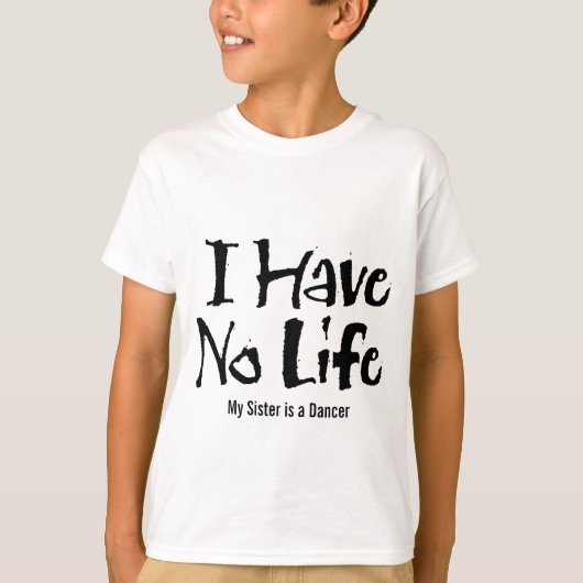 Ik heb geen leven (Dance) T-shirt (Voorkant)