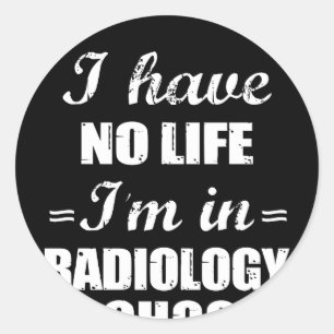 Ik heb geen leven, ik zit op de radiologie school ronde sticker