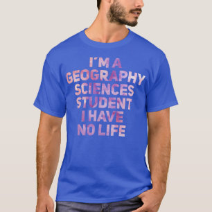 Ik heb geen leven in de aardwetenschappen t-shirt