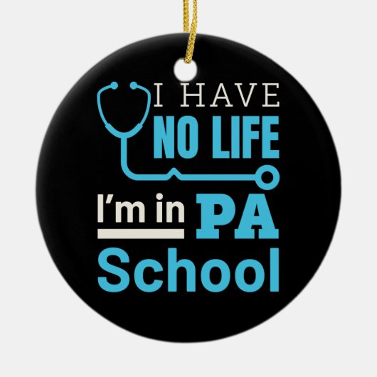 Ik heb geen leven in PA School Physical Assistant Keramisch Ornament (Voorkant)