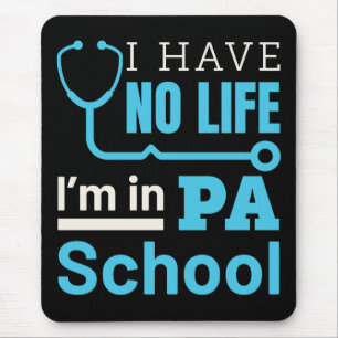 Ik heb geen leven in PA School Physical Assistant Muismat