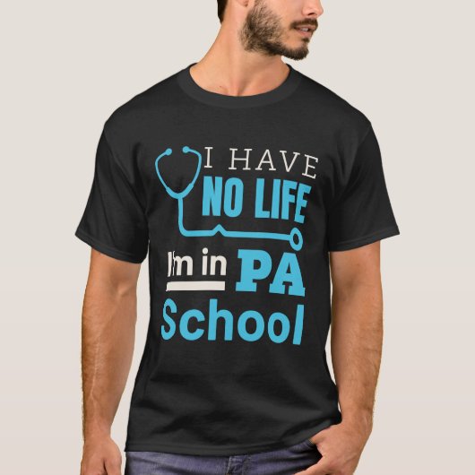 Ik heb geen leven in PA School Physical Assistant T-shirt (Voorkant)