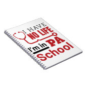 Ik heb geen leven in PA School Physician Assistant Notitieboek (Rechterzijde)