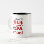 Ik heb geen leven in PA School Physician Assistant Tweekleurige Koffiemok (Voorkant links)