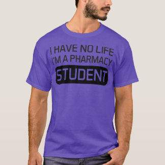 Ik heb geen leven-Ix27m een apothekersstudent die  T-shirt