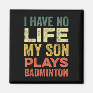 Ik heb geen leven voor mijn zoon Plays Badminton S Magneet