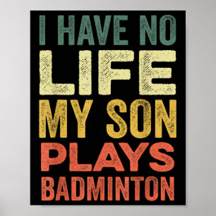 Ik heb geen leven voor mijn zoon Plays Badminton S Poster